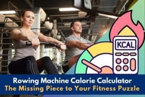 Our Rowing Machine Calorie Calculator Missing Piece To Yr Fitness Puzzle